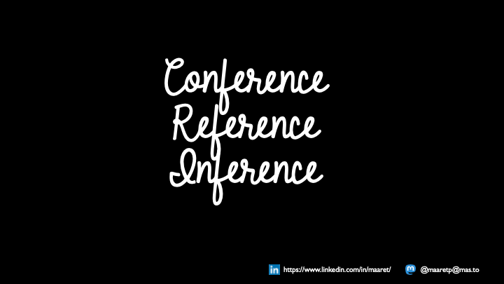 Conference, Reference, Inference